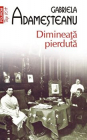 Dimineata pierduta. Editia a XII-a, de buzunar (Top 10+) - Gabriela Adamesteanu