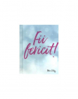 Fii fericit