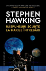 Raspunsuri scurte la marile intrebari Stephen Hawking