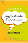 How To Write A Single Minded Proposition Howard Ibach