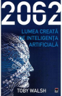 2062 Lumea creata de inteligenta artificiala Toby Walsh
