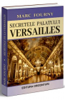 Secretele palatului Versailles Marc Fourny