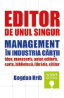 Editor de unul singur Management in industria cartii Bogdan Hrib