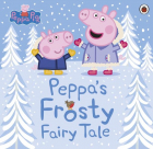 Peppa Pig Peppa s Frosty Fairy Tale