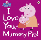 Peppa Pig I Love You Mummy Pig