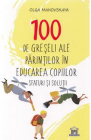 100 de greseli ale parintilor in educarea copiilor Sfaturi si solutii 
