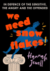We Need Snowflakes