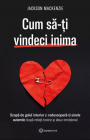 Cum sa ti vindeci inima