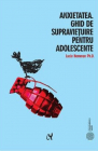 Anxietatea Ghid de supravietuire pentru adolescente