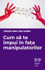 Cum sa te impui in fata manipulatorilor