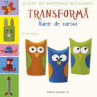 Transforma rolele din carton