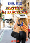 Beatrice in Barcelona Intalniri cu peripetii