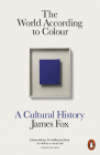 The World According to Colour A Cultural History