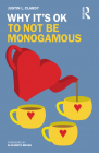 Why It s OK to Not Be Monogamous
