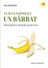 Cum sa satisfaci un barbat