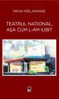 Teatrul National asa cum l am iubit