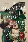 A Manual for How to Love Us