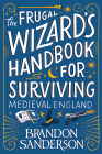 The Frugal Wizard s Handbook for Surviving Medieval England