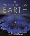 The Science of the Earth The Secrets of Our Planet Revealed