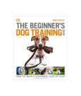 The Beginner s Dog Training Guide How to Train a Superdog Step by Step