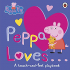 Peppa Pig Peppa Loves A Touch and Feel Playbook