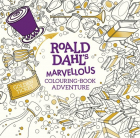 Roald Dahl s Marvellous Colouring Book Adventure