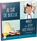 Ai dat de bucluc Minti sau spui adevarul