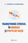 Transforma stresul in energie si pofta de viata