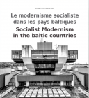 Socialist Modernism in the Baltic Countries Le Modernisme Socialiste D
